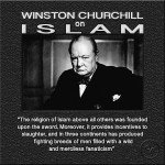 Winston Churchhill understood cultural jihad - "The religion of Islam above all others was founded upon the sword…"