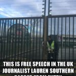 This is free speech in the UK. Journalist Laura Southern banned from entry into the UK